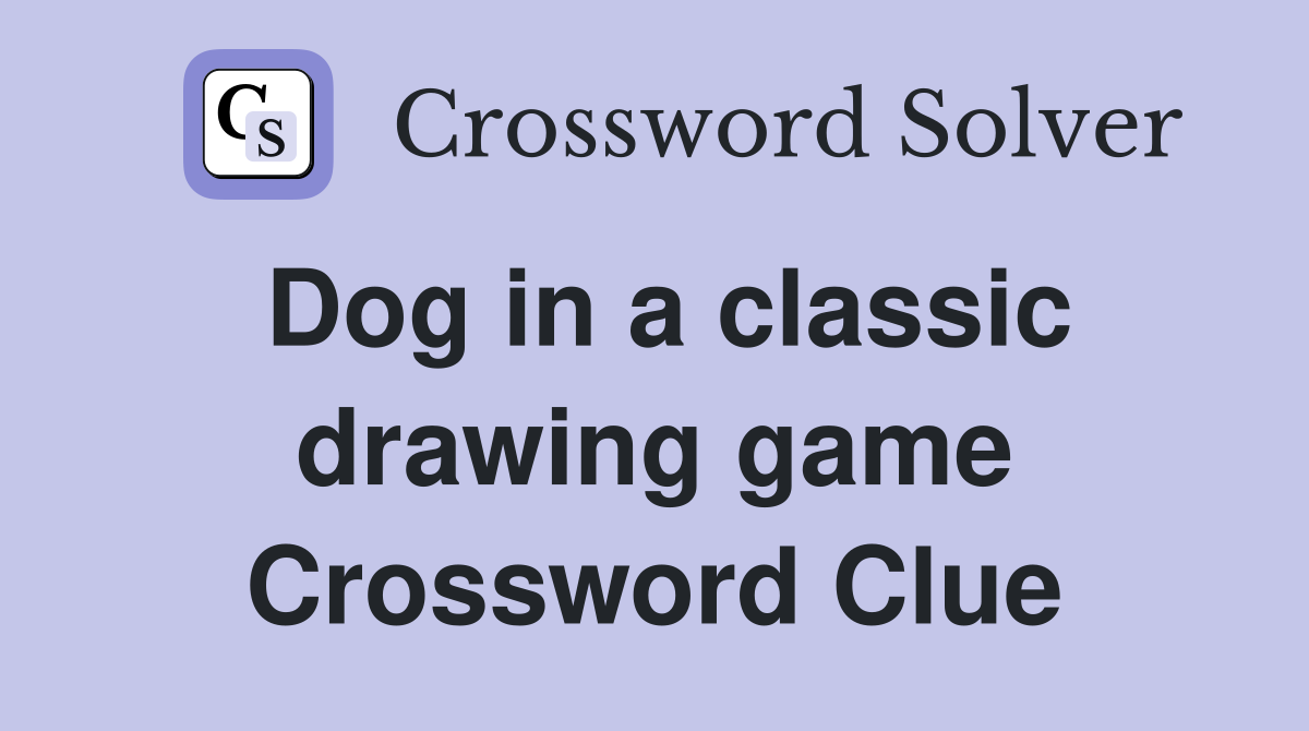 Dog in a classic drawing game Crossword Clue Answers